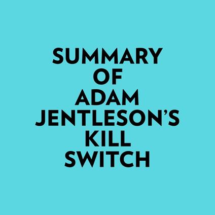 Summary of Adam Jentleson's Kill Switch