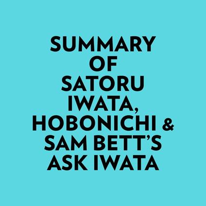 Summary of Satoru Iwata, Hobonichi & Sam Bett's Ask Iwata