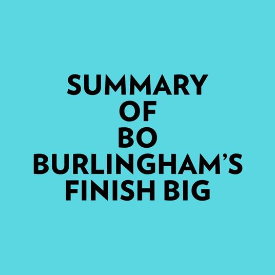 Summary of Bo Burlingham's Finish Big