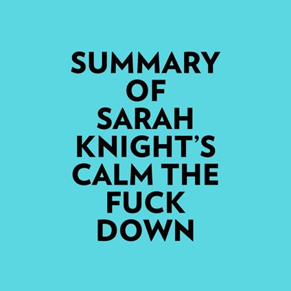 Summary of Sarah Knight's Calm The Fuck Down