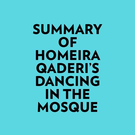 Summary of Homeira Qaderi's Dancing in the Mosque