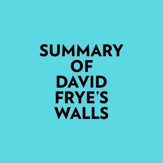 Summary of David Frye's Walls