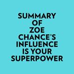 Summary of Zoe Chance's Influence Is Your Superpower