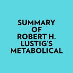 Summary of Robert H. Lustig's Metabolical