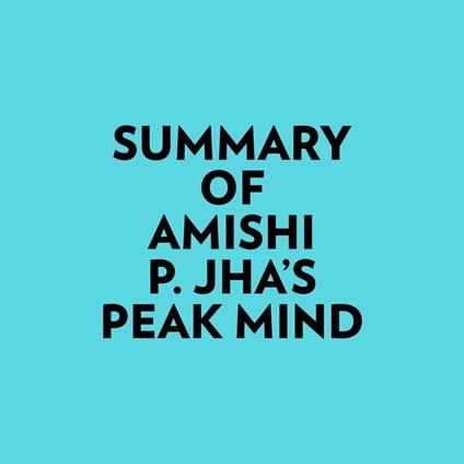 Summary of Amishi P. Jha's Peak Mind