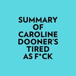 Summary of Caroline Dooner's Tired as F*ck