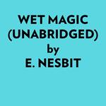 Wet Magic (Unabridged)