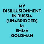 My Disillusionment In Russia (Unabridged)