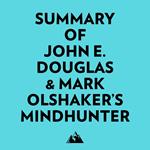 Summary of John E. Douglas & Mark Olshaker's Mindhunter