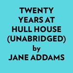 Twenty Years At Hull House (Unabridged)