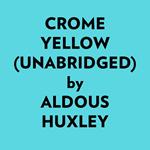 Crome Yellow (Unabridged)