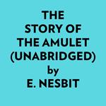 The Story Of The Amulet (Unabridged)
