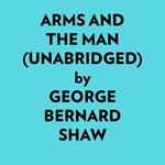 Arms And The Man (Unabridged)