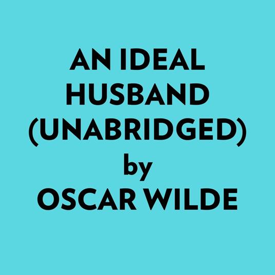 An Ideal Husband (Unabridged)