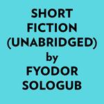 Short Fiction (Unabridged)