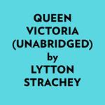 Queen Victoria (Unabridged)