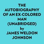 The Autobiography Of An Excolored Man (Unabridged)