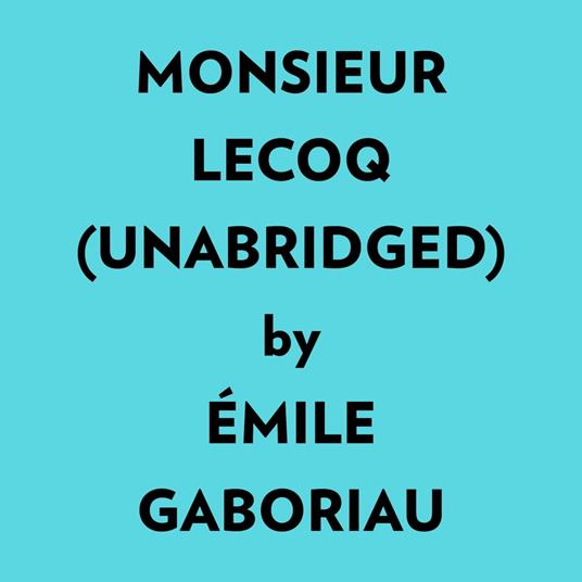 Monsieur Lecoq (Unabridged)