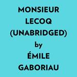 Monsieur Lecoq (Unabridged)