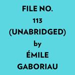 File No. 113 (Unabridged)