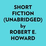 Short Fiction (Unabridged)