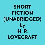 Short Fiction (Unabridged)