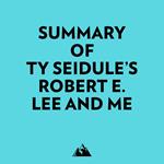 Summary of Ty Seidule's Robert E. Lee and Me