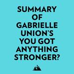 Summary of Gabrielle Union's You Got Anything Stronger?