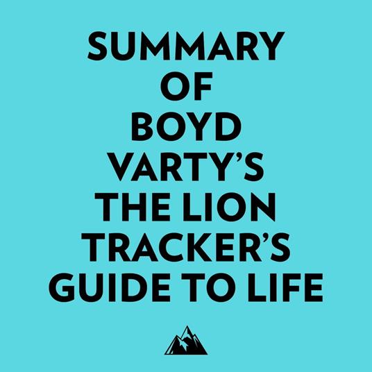 Summary of Boyd Varty's The Lion Tracker's Guide To Life