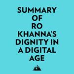 Summary of Ro Khanna's Dignity in a Digital Age