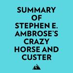 Summary of Stephen E. Ambrose's Crazy Horse and Custer