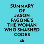 Summary of Jason Fagone's The Woman Who Smashed Codes