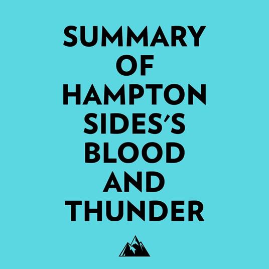 Summary of Hampton Sides's Blood and Thunder