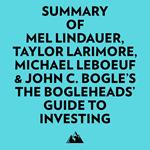 Summary of Mel Lindauer, Taylor Larimore, Michael LeBoeuf & John C. Bogle's The Bogleheads' Guide to Investing