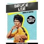 Bruce Lee: Book Of Quotes (100+ Selected Quotes)