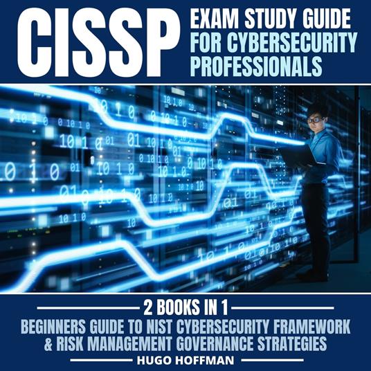 CISSP Exam Study Guide For Cybersecurity Professionals: 2 Books In 1