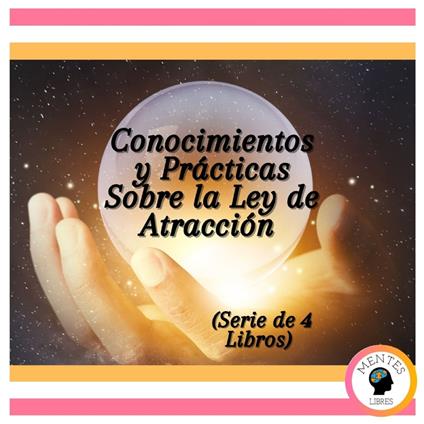 Conocimientos y Prácticas Sobre la Ley de Atracción (Serie de 4 Libros)