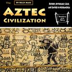 Aztec Civilization, The