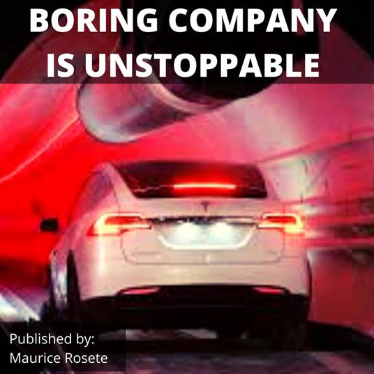 BORING COMPANY IS UNSTOPPABLE