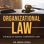 Organizational Law: The A-Z of Indian Corporate Law