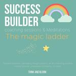 Success Builder coaching sessions & Meditations The magic ladder