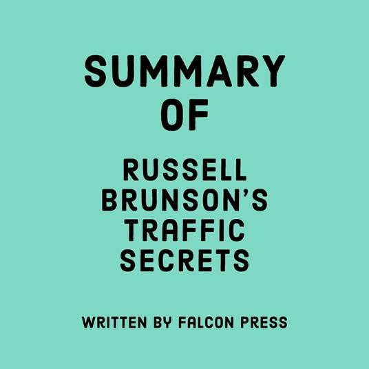 Summary of Russell Brunson’s Traffic Secrets