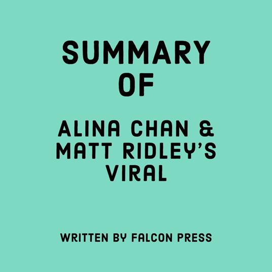 Summary of Alina Chan and Matt Ridley’s Viral