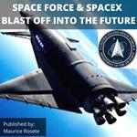 SPACE FORCE & SPACEX BLAST OFF INTO THE FUTURE