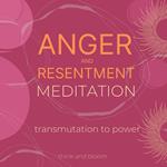 Anger and resentment meditation Transmutation to power