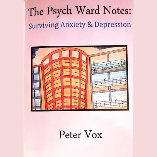 Psych Ward Notes, The: Surviving Anxiety and Depression