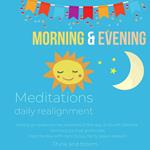 Morning & Evening Meditations Daily realignment