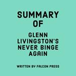 Summary of Glenn Livingston’s Never Binge Again