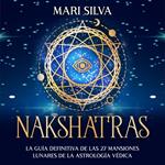 Nakshatras: La guía definitiva de las 27 mansiones lunares de la astrología védica