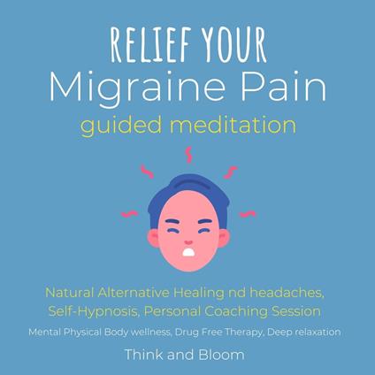 Relief Your Migraine Pain Guided Meditation Natural Alternative Healing End headaches, Self-Hypnosis, Personal Coaching Session